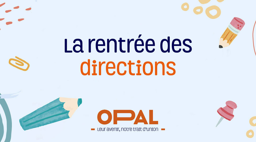 OPAL – La rentrée des directions