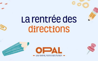 OPAL – La rentrée des directions